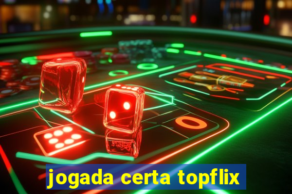 jogada certa topflix